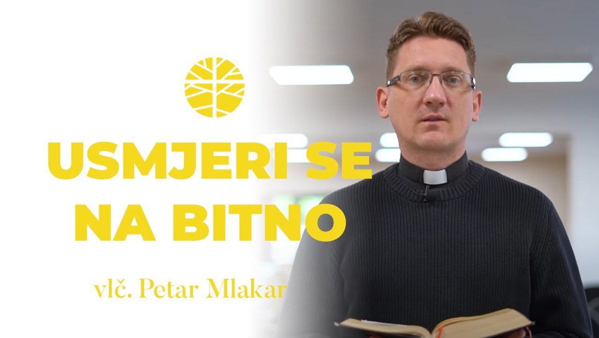 Usmjeri se na bitno | EVANĐELJE (Iv 14, 6-14)